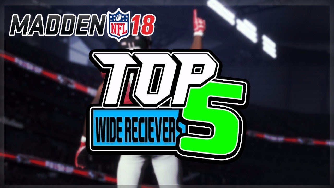 TOP 5 WIDE RECEIVER RATINGS IN MADDEN 18! | MADDEN 18 WIDE RECEIVER RATINGS