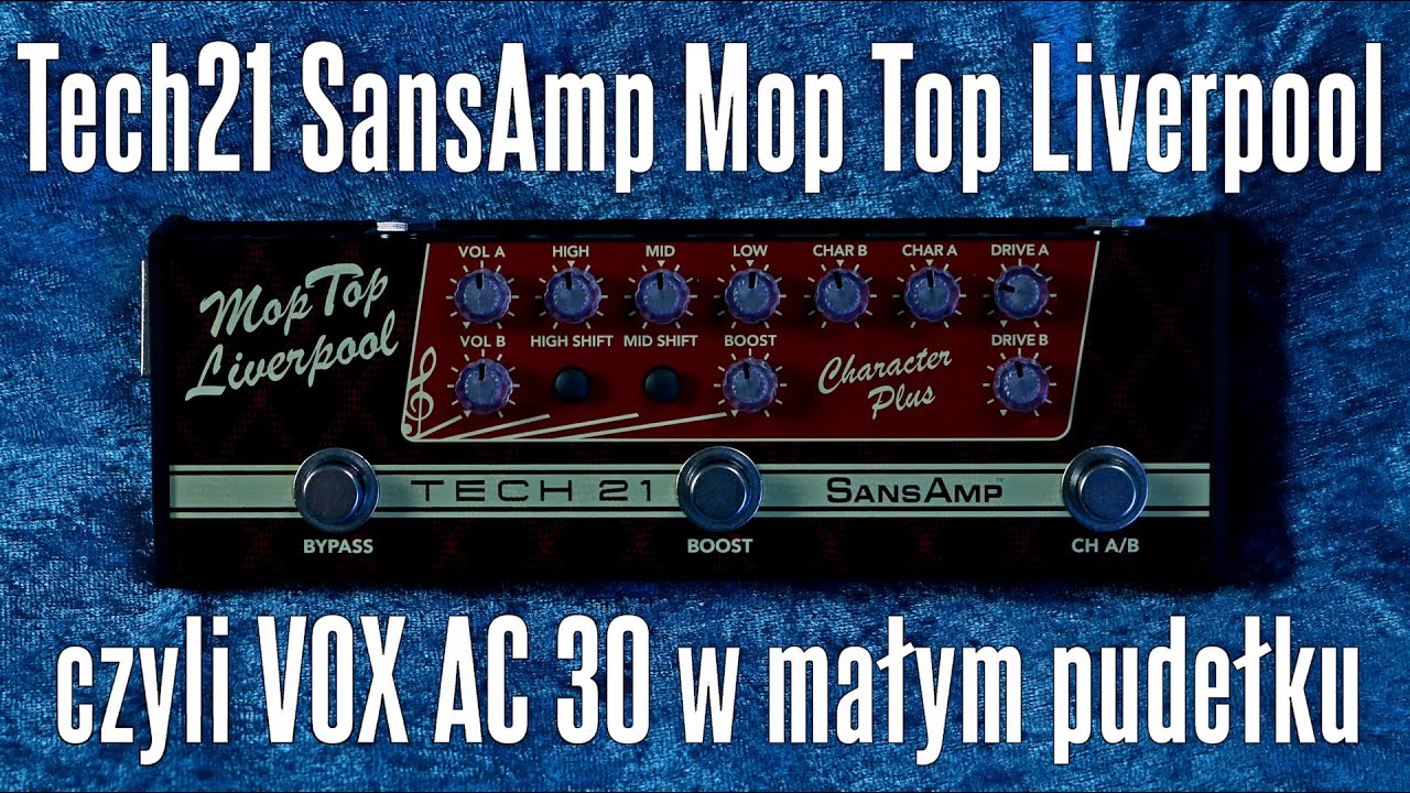 TECH21 SansAmp Mop Top Liverpool - symulacja VOX AC30 - FILMIKI O GITARACH