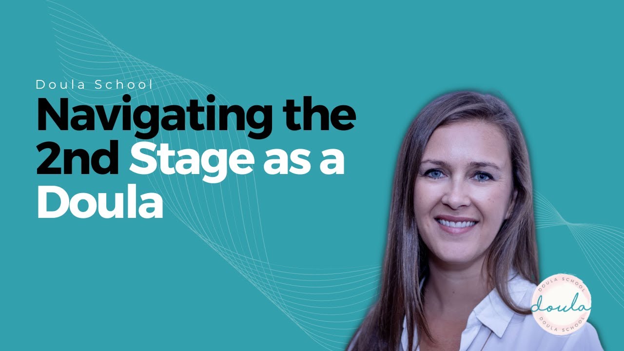 Helping navigate the second stage as a Doula