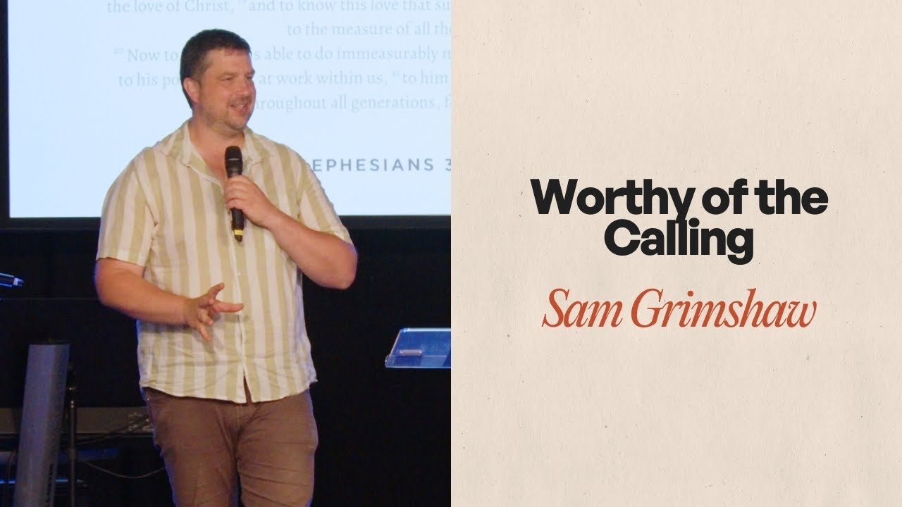 Worthy of the Calling - Sam Grimshaw