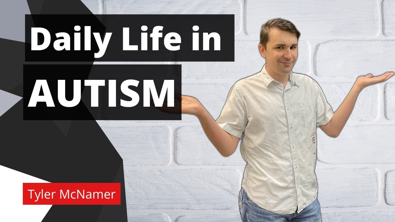 How Does Autism Affect Daily Life? - Tyler McNamer