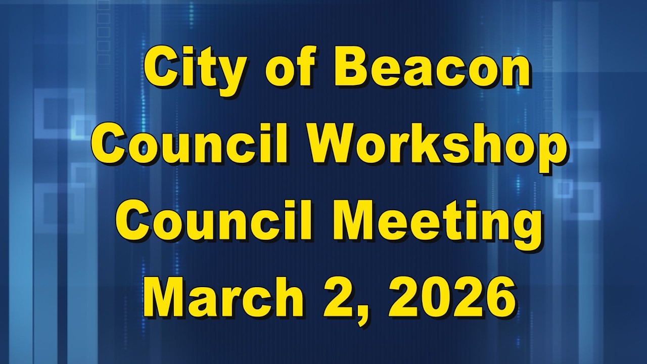 Beacon City Council Workshop/Meeting 3 2 26