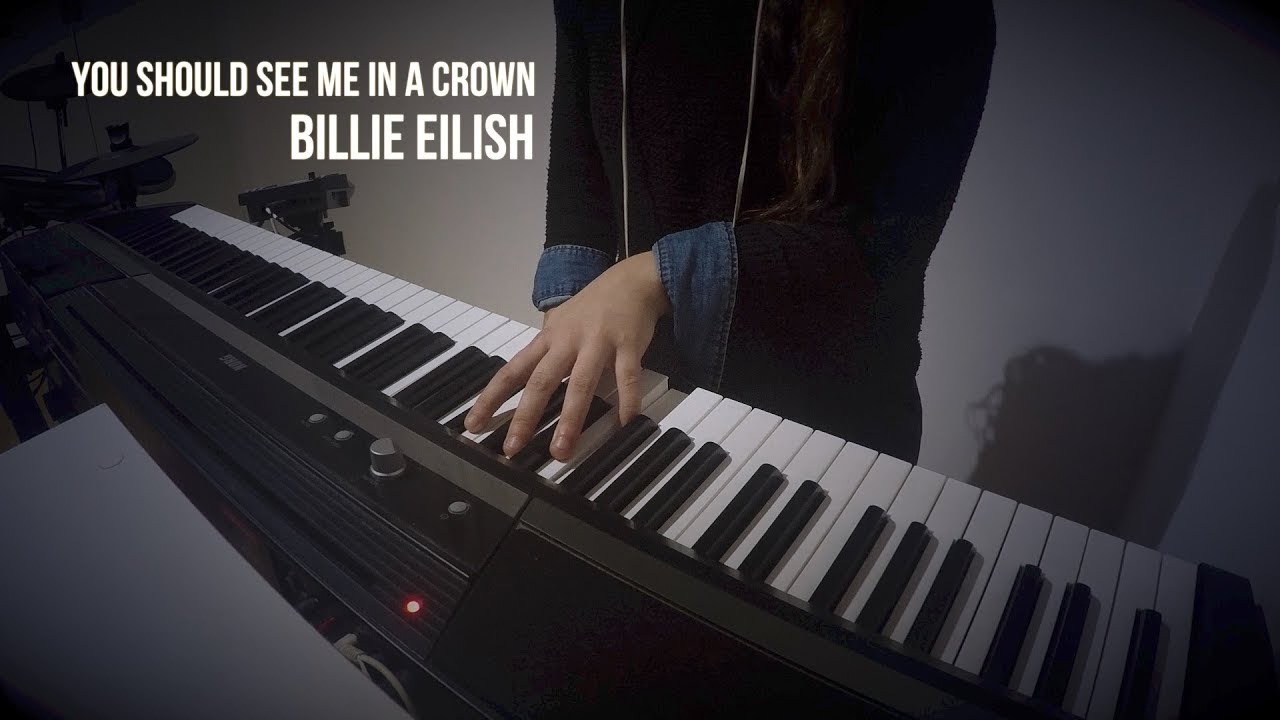 you should see me in a crown - Billie Eilish - Piano Cover