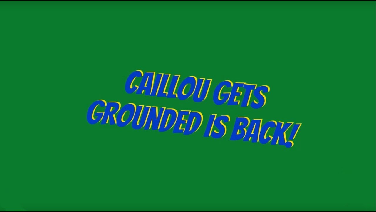 April Fools - Caillou Gets Grounded is Back!