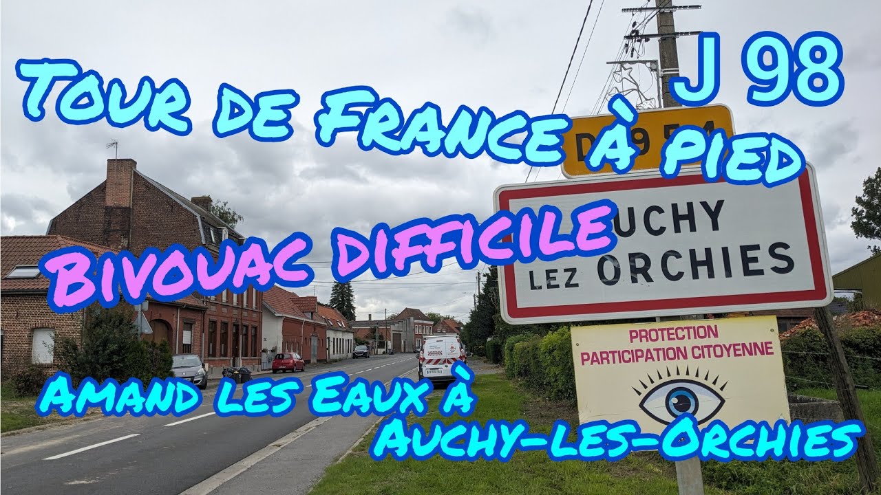 TOUR de FRANCE à pied - J 098 - Bivouac difficile - St Amand-les-Eaux à Auchy les-Orchies