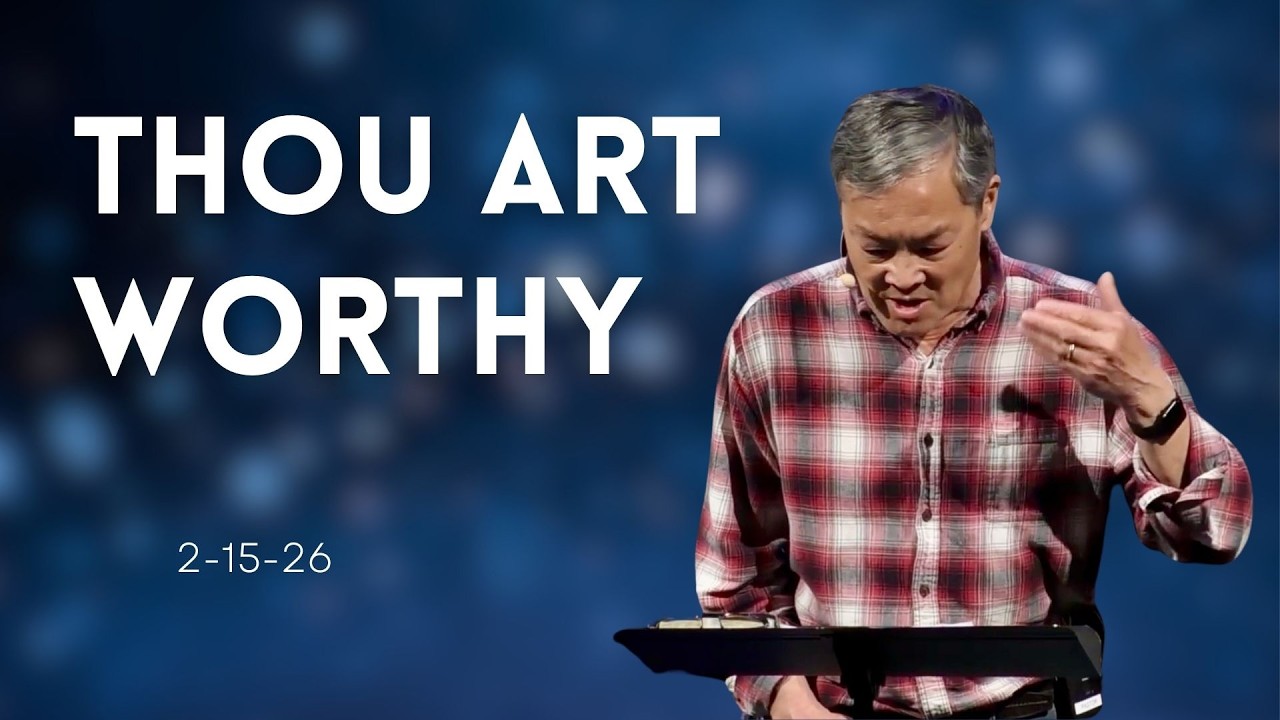 Church Service: “Thou Art Worthy” 2/15/26