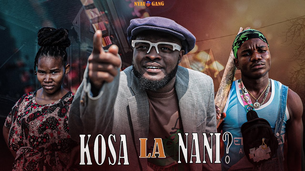 KOSA LA NANI🤷‍♂️ ?PART { 1  } STARRING #NYAU