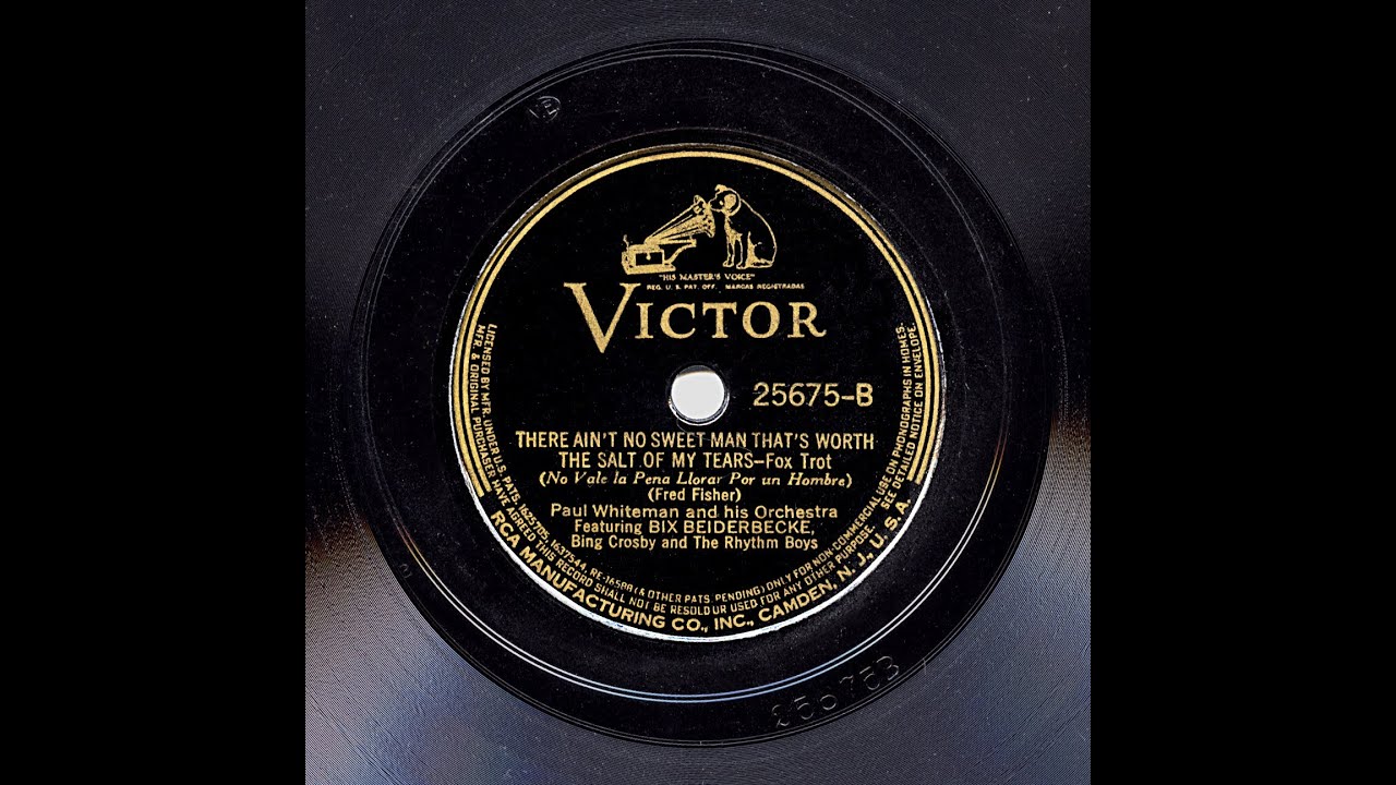 Paul Whiteman And His Orchestra - There Ain't No Sweet Man That's Worth The Salt Of My Tears (Bix)