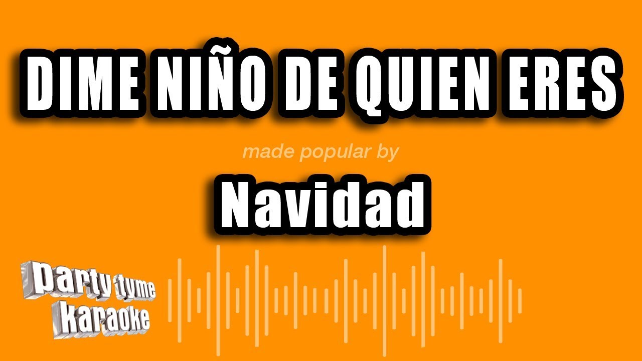 Navidad - Dime Niño De Quien Eres (Versión Karaoke)
