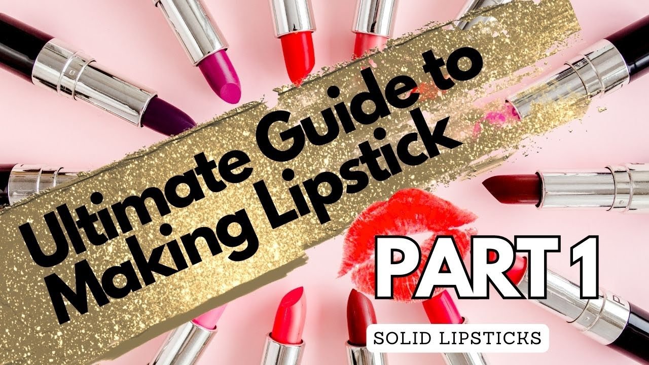 Beginners Guide to Making Lipstick - Part One Solid Lipstick