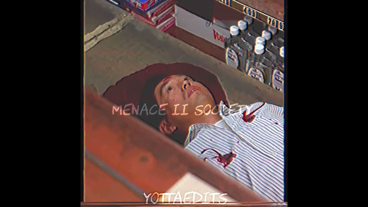 Menace 2 Society Edit😈