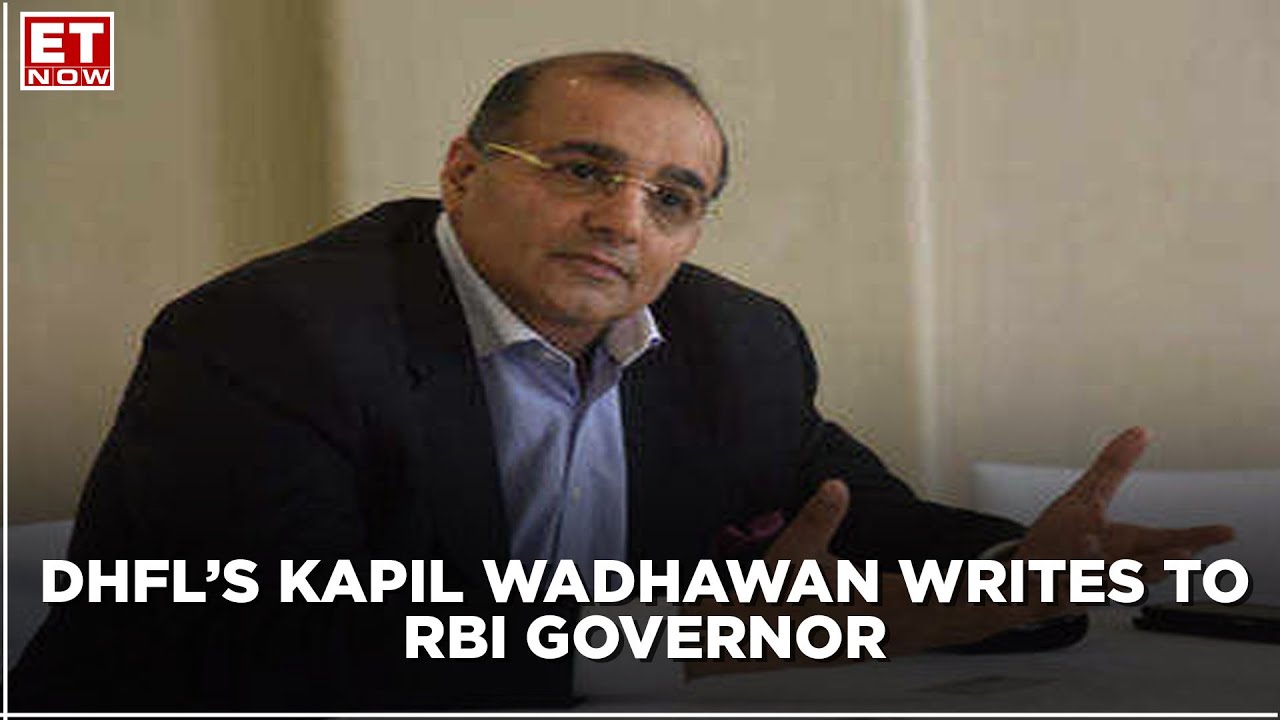 DHFL promoter Kapil Wadhawan makes last ditch attempt in letter to RBI Governor