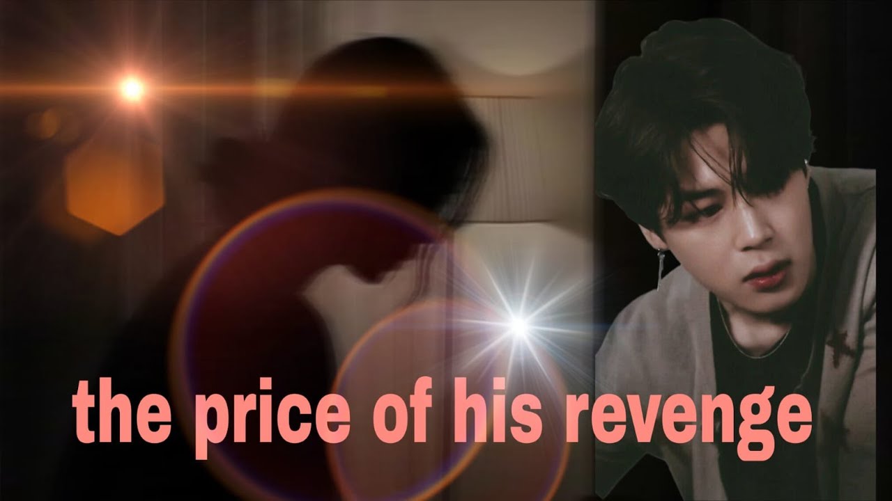 JIMIN // the price of his revenge // two shot  // part 1