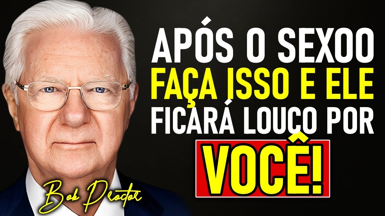 BOB PROCTOR revela o COMPORTAMENTO que MARCA um homem após a INTIMIDADE 💭💘