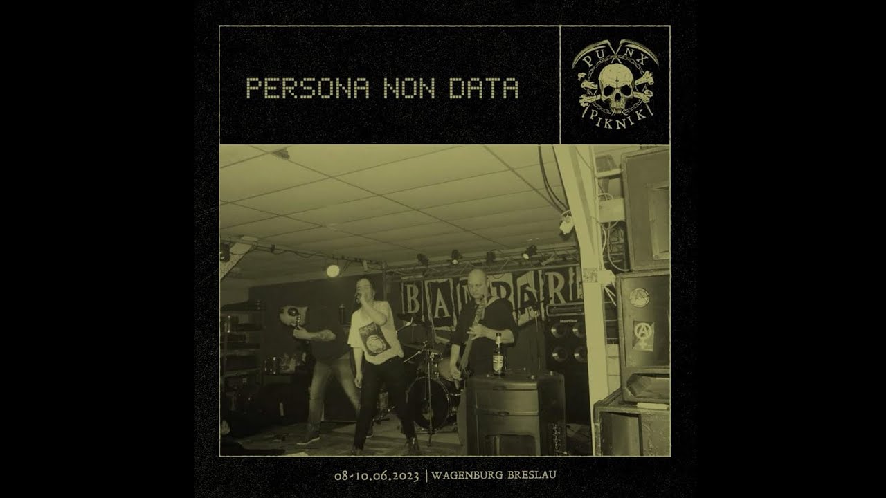 PERSONA NON DATA - 08.06.2023 - Wagenburg Breslau (Punx Piknik)