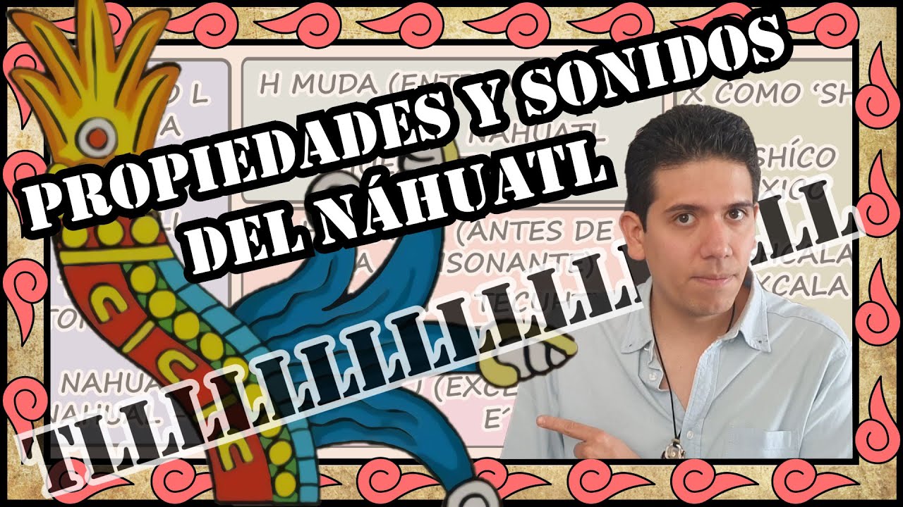 Propiedades y Sonidos del Náhuatl