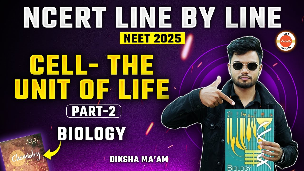 CELL - The Unit of Life Part 2 |Therory + PYQs|Biology Class 12|NCERT Line by Line|NEET 2025 BIOLOGY