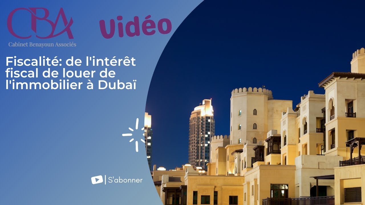 Fiscalité: de l'intérêt fiscal de louer de l'immobilier à Dubaï