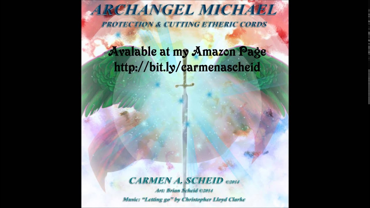 Archangel Michael Protection and Cutting Etheric Cords Meditation