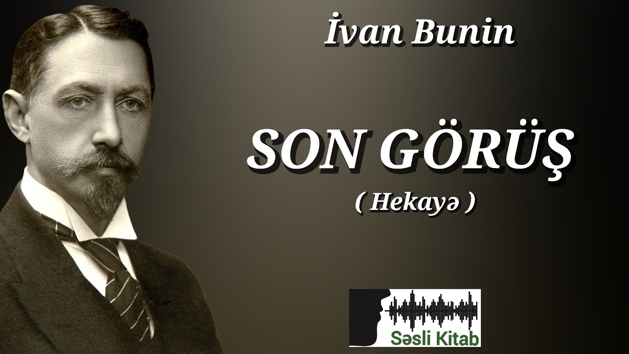 İvan Bunin – Son görüş (hekayə) | Səsli Kitab | Səsləndirən: Sara Murtuzayeva