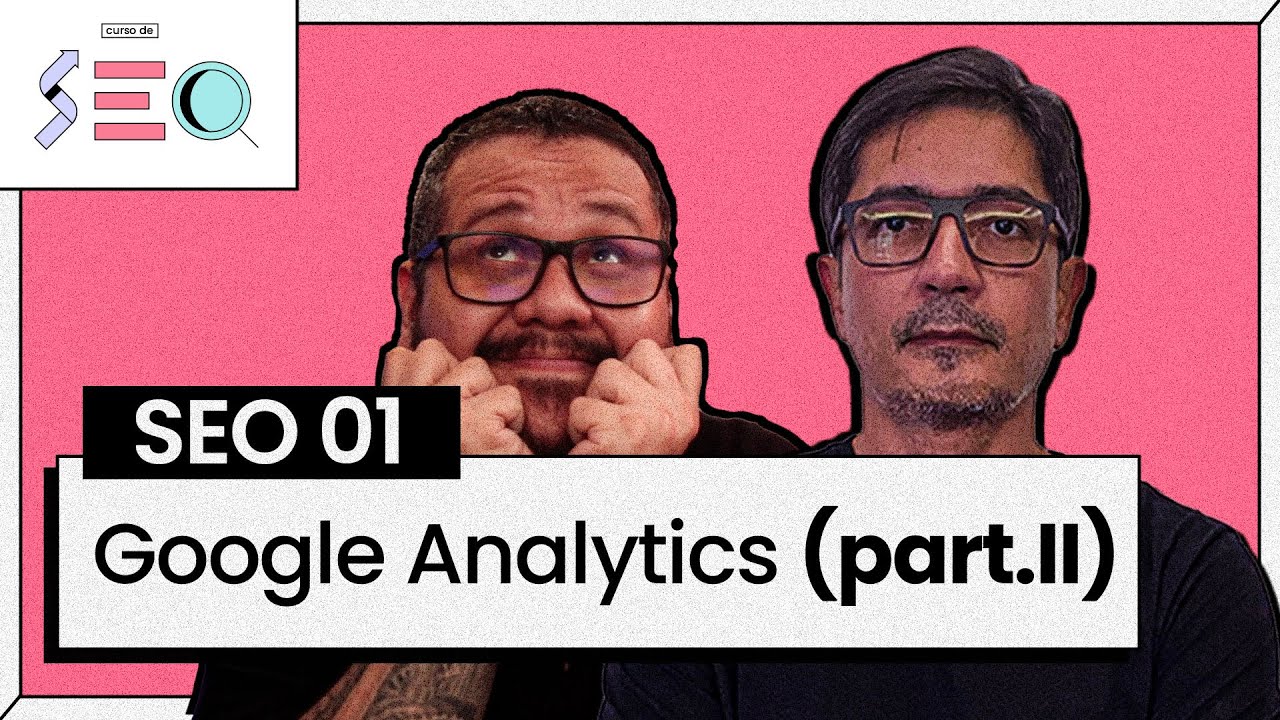 Painel Google Analytics (Parte 2) - @Curso em Vídeo  prático de SEO