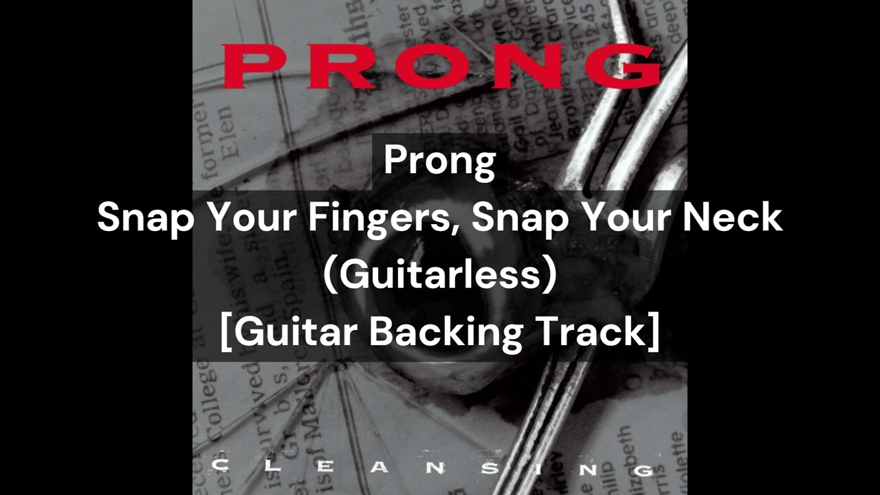 Prong - Snap Your Fingers, Snap Your Neck (Guitarless) [Guitar Backing Track]