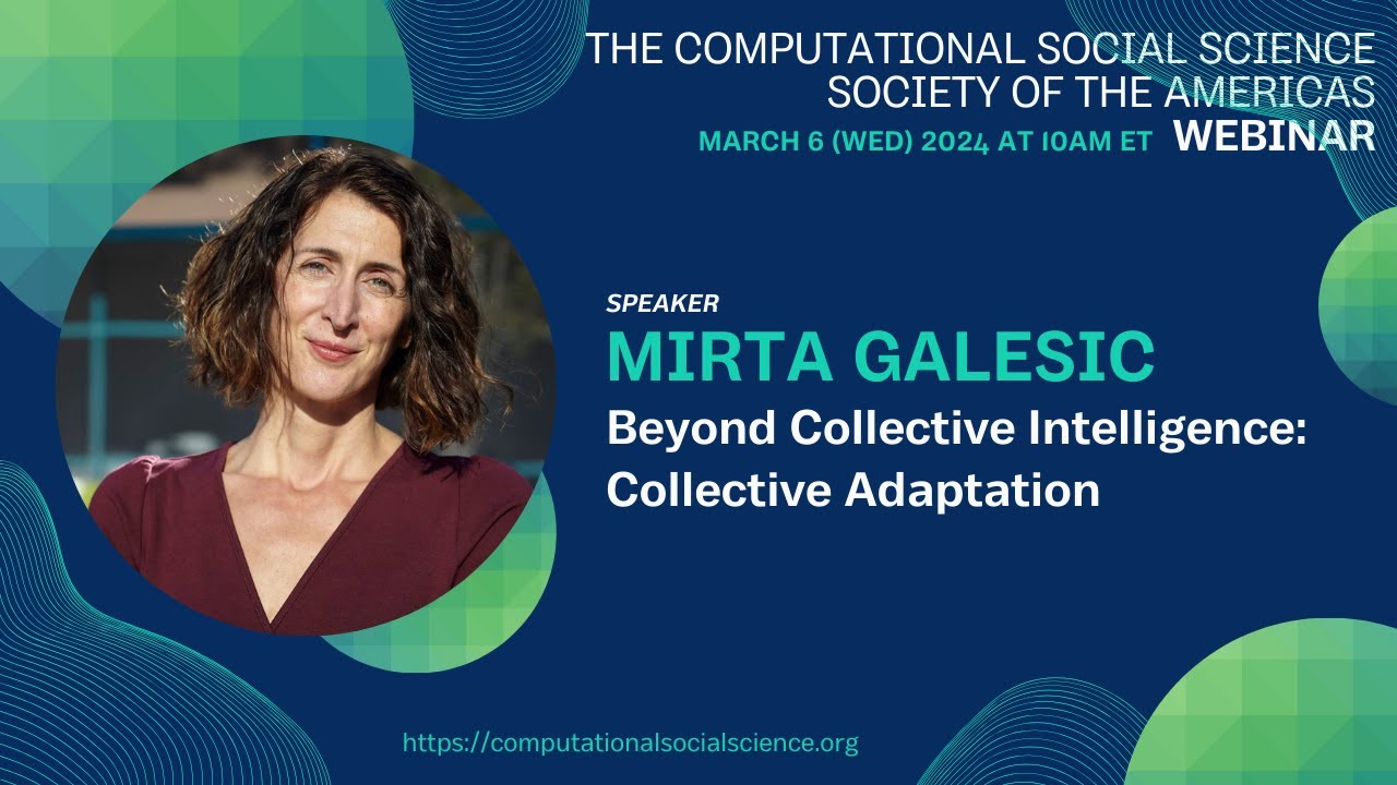 [CSSSA Webinar] Beyond Collective Intelligence: Collective Adaptation - Dr. Mirta Galesic
