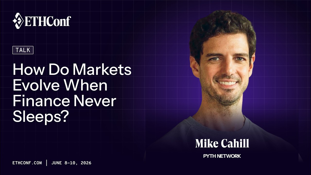Как развиваются рынки, когда финансы никогда не спят | Майк Кэхилл (Pyth Network) на ETHConf
