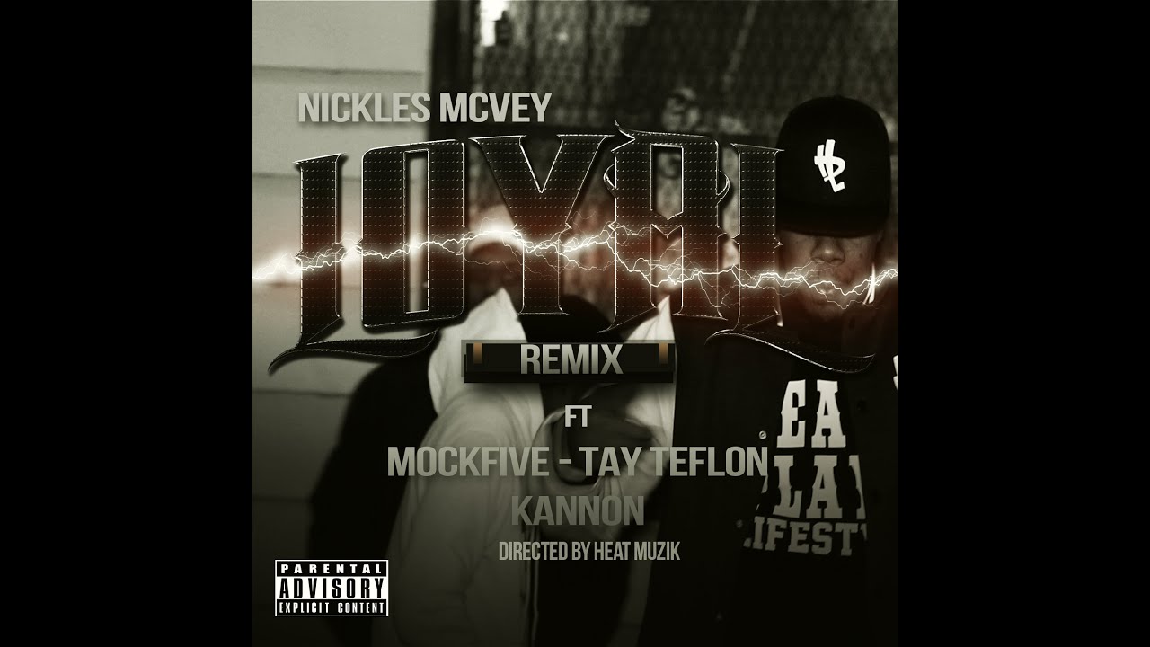 Nickles McVey  - Loyal Remix Ft MockFive x Tay Teflon x Kannon (Official Music Video)