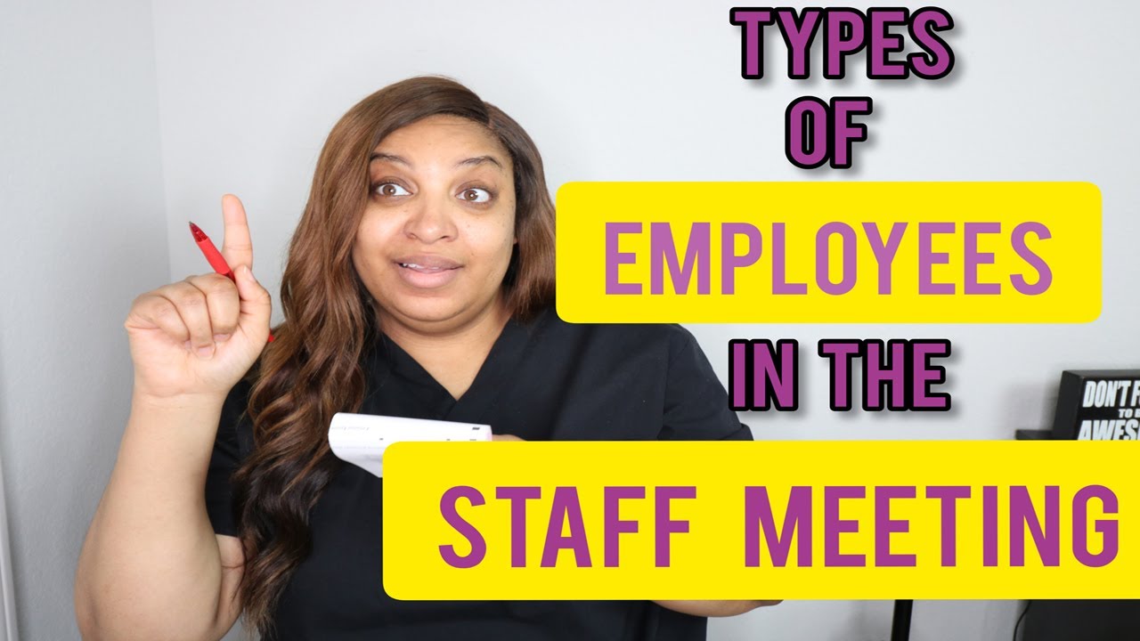 TYPES OF EMPLOYEES IN THE STAFF MEETING
