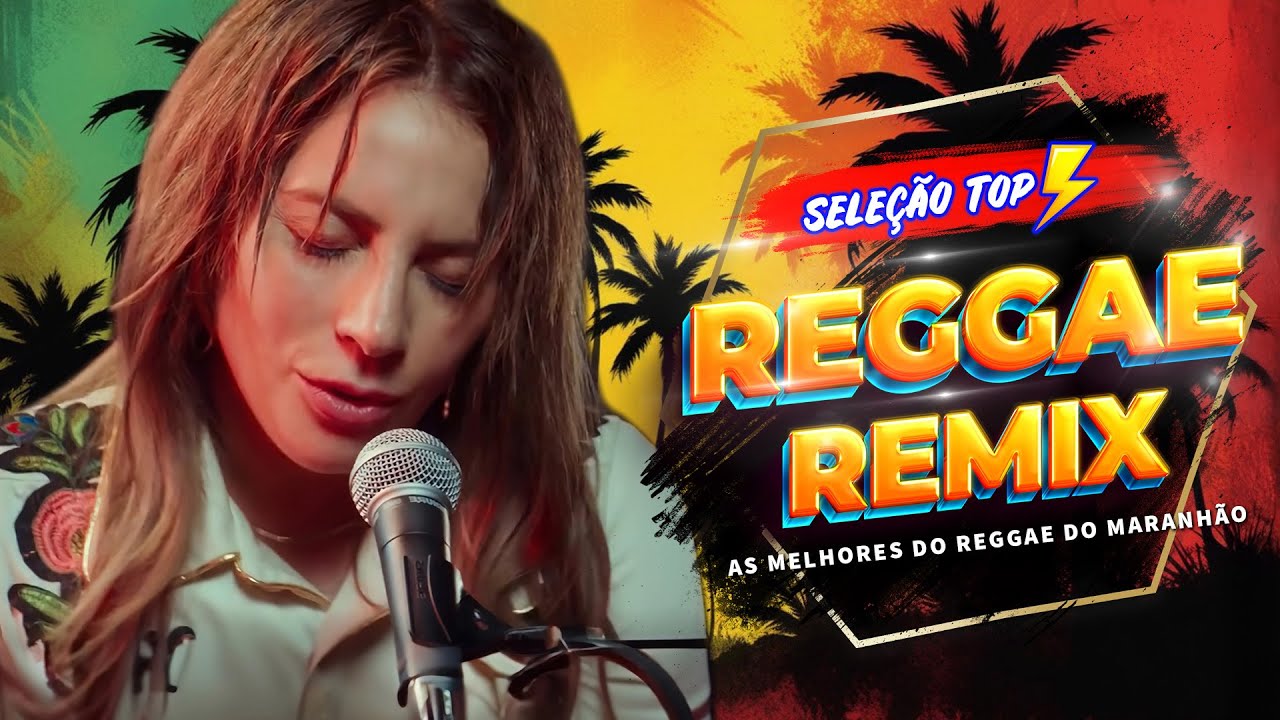 1 HORA MELHOR REGGAE DO MARANHÃO💝REGGAE REMIX 2024 INTERNACIONAL ♫ MÚSICA REGGAE (SELEÇÃO TOP)