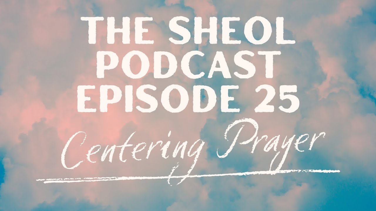 Unlocking the Power of Centering Prayer: A Deep Dive with Dr. Brian Russell | The Sheol Podcast