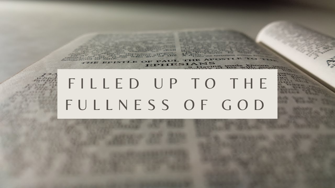 Filled Up to the Fullness of God - Ephesians 3:19 (Pastor Robb Brunansky)
