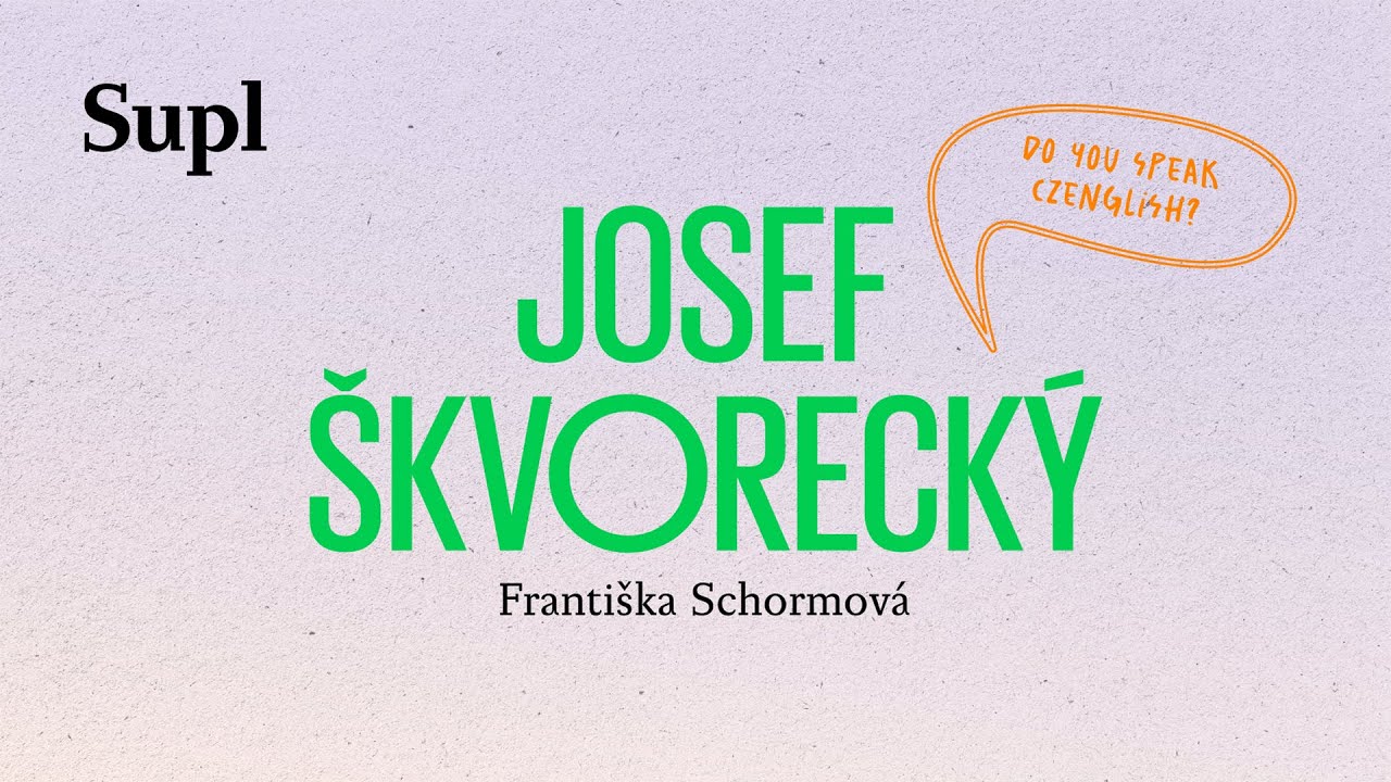 Josef Škvorecký – Do you speak Czenglish? / Františka Schormová