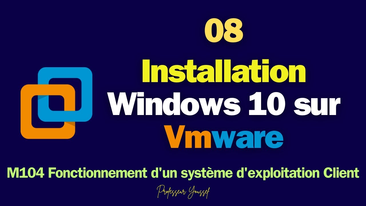 08- installation Windows 10 sur VWware Workstation