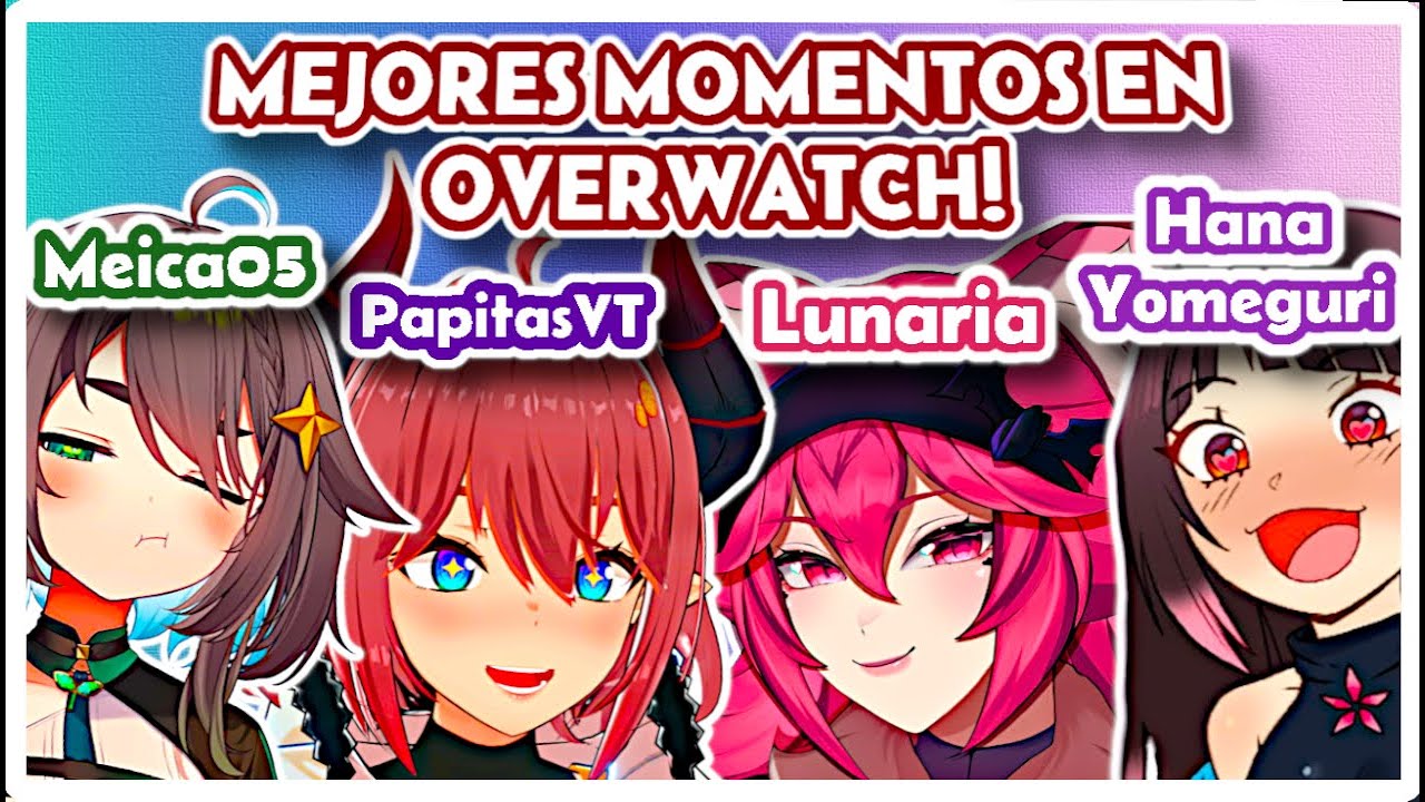 MEJORES MOMENTOS en OVERWATCH! - Con MEICA, LUNARIA, PAPITAS y HANA