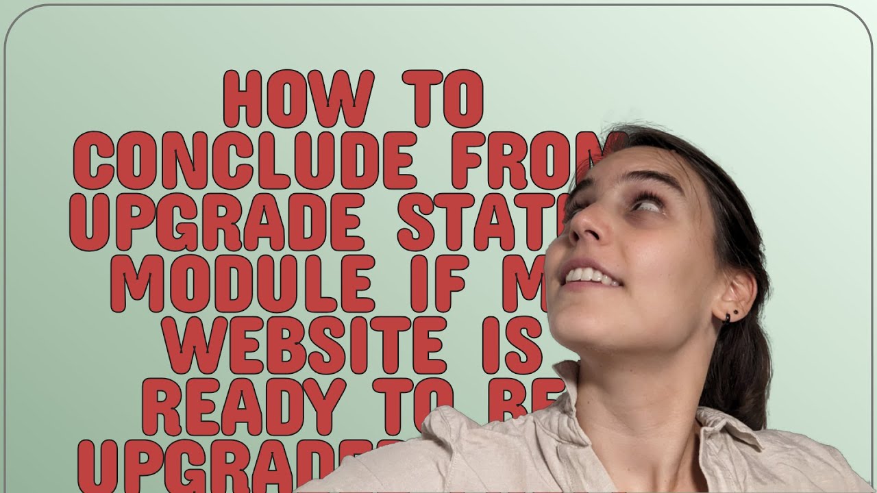 Drupal: How to conclude from Upgrade Status module if my website is ready to be upgraded from 9 t...