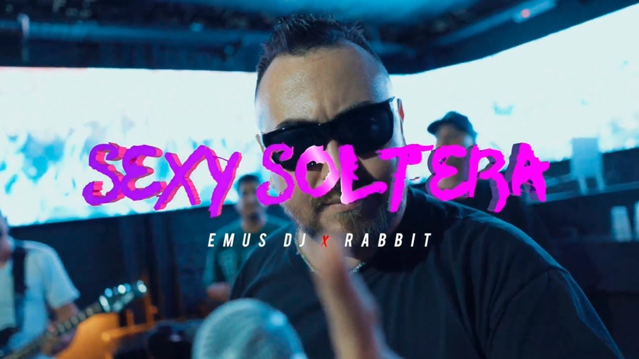 Sexy Soltera - Emus DJ ft Rabbit