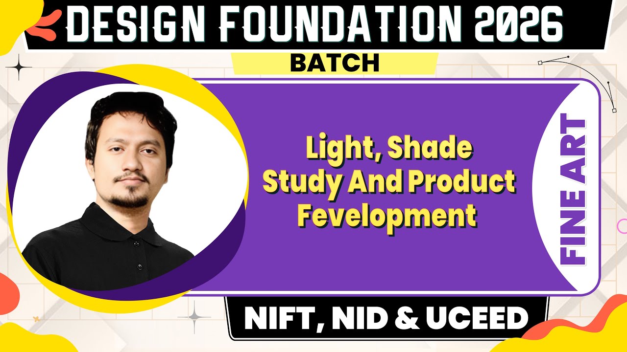 Fine Arts : Light, Shade Study And Product Development | NIFT, NID & UCEED 2026