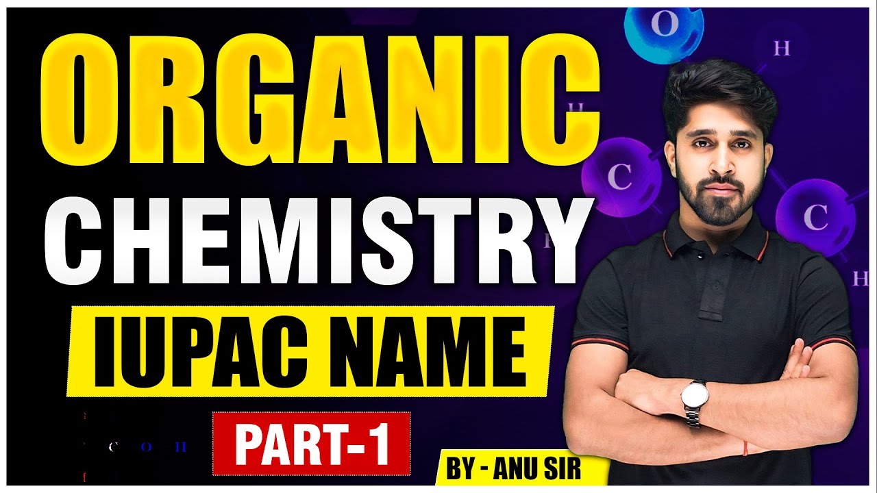 IUPAC Naming Class 12th Chemistry || Chemistry 12 IUPAC Name || Basic Organic Chemistry by Anu Sir