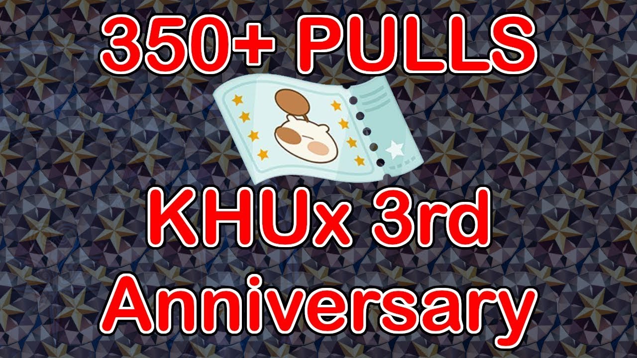 350+ PULLS ✦ KHUx 3rd Anniversary ✦ CRAZY PULLS