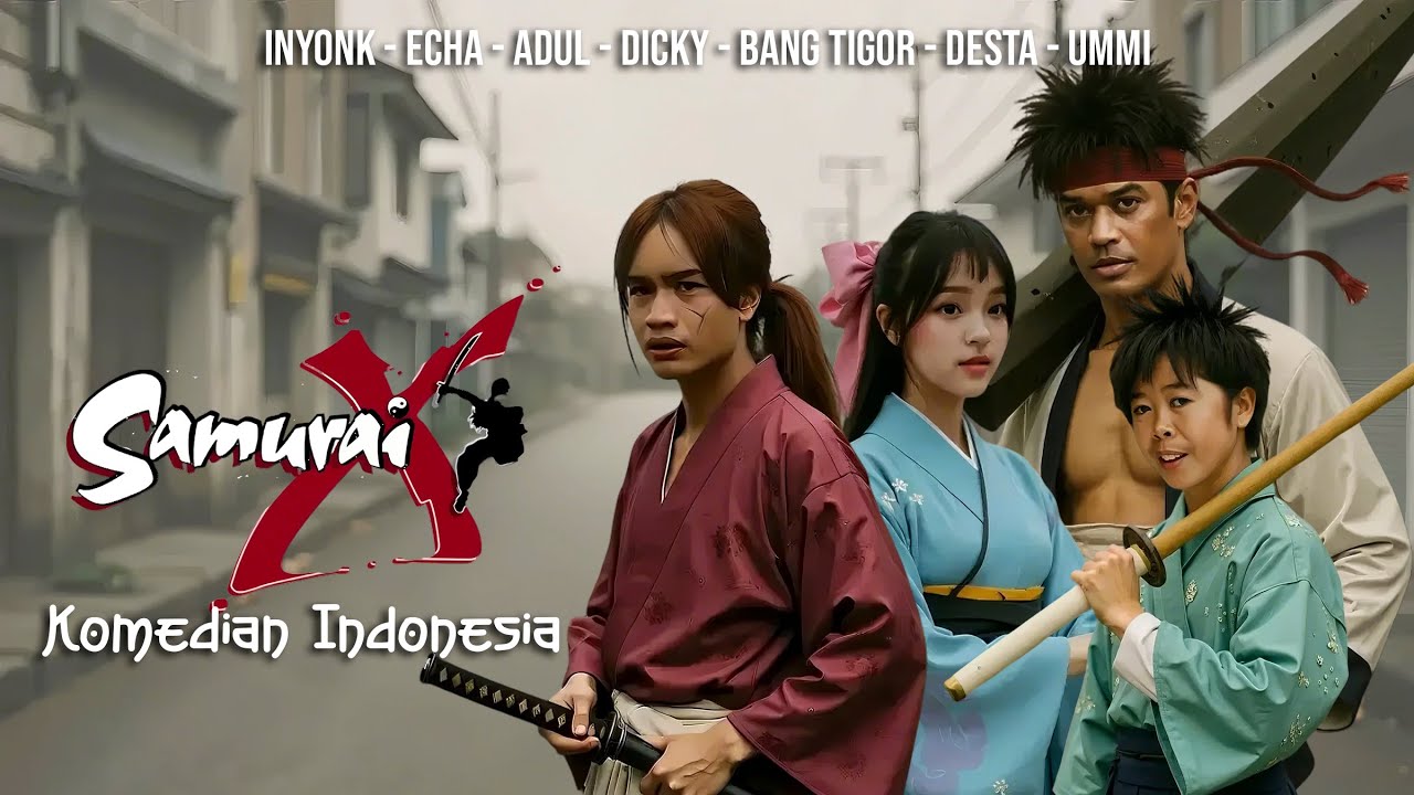 Samurai X (Live-Action) versi Komedian Indonesia | Inyonk, Dicky, Echa, Adul, dll