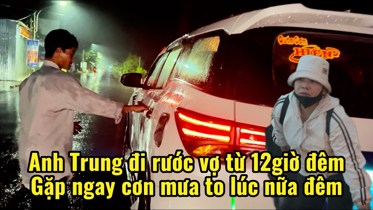 Anh Trung đi rước vợ l&uacute;c 12 giờ đ&ecirc;m gặp ngay cơn mưa to