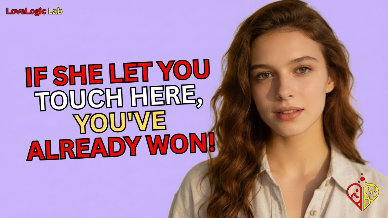 If She Let You Touch Here, You've Already Won! MUST WATCH | Female Psychology
