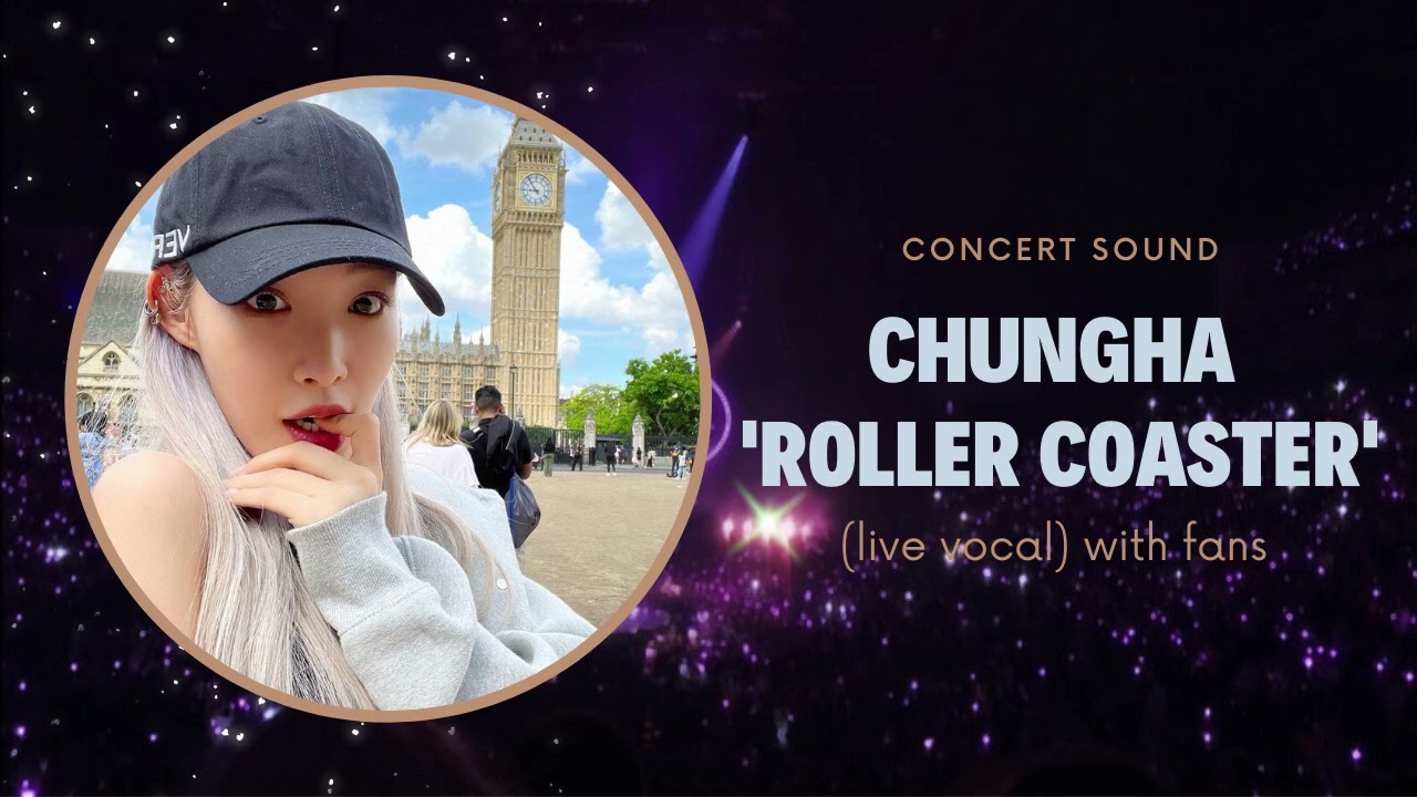 chungha ‘roller coaster’ concert sound (live vocal) with fans