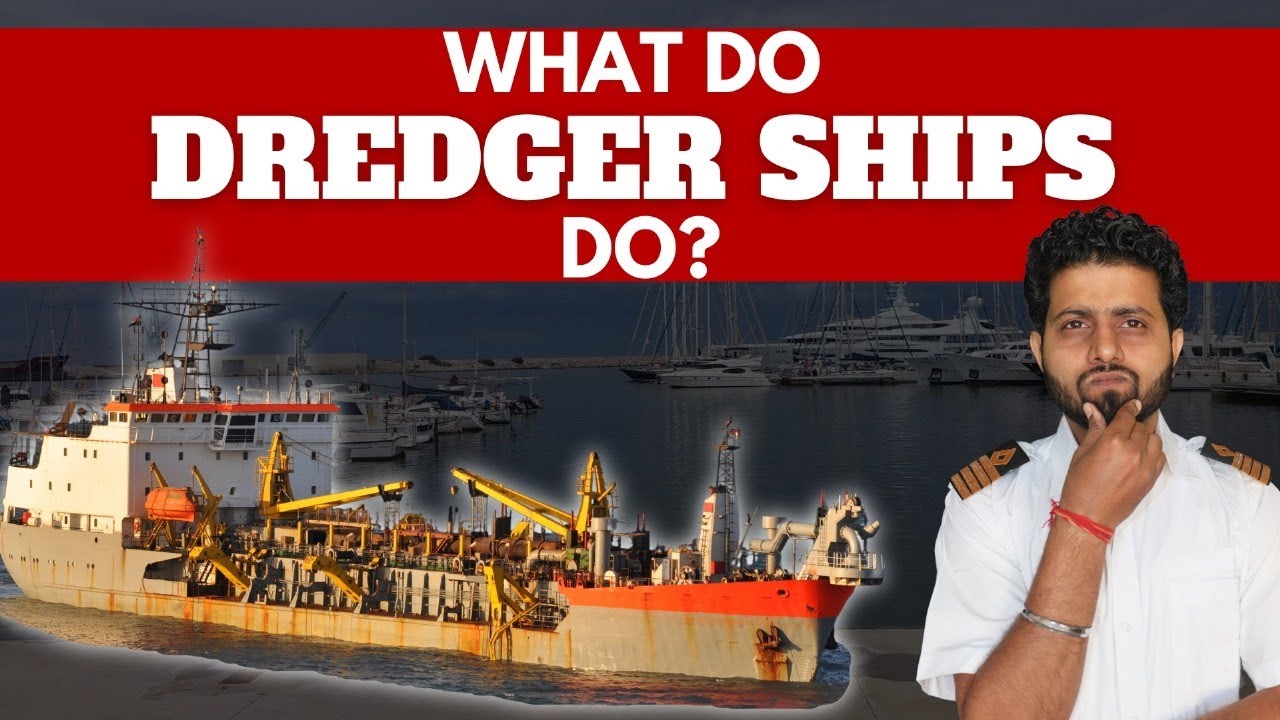 What is the purpose of Dredger ships? Types of Dredger Ships?
