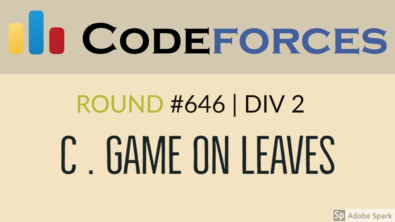 C. Game On Leaves |   Codeforces Round #646 (Div. 2)