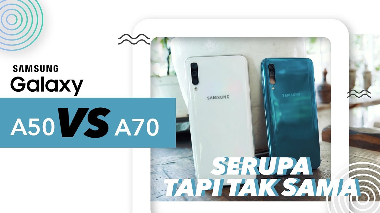 Pilih Galaxy A50 atau Galaxy A70?