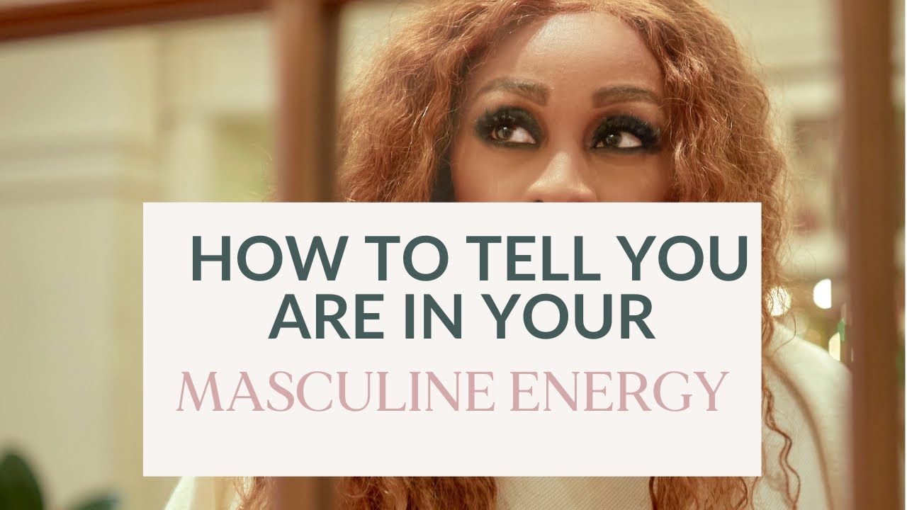 HOW TO TELL IF YOU ARE A MASCULINE ENERGY WOMAN