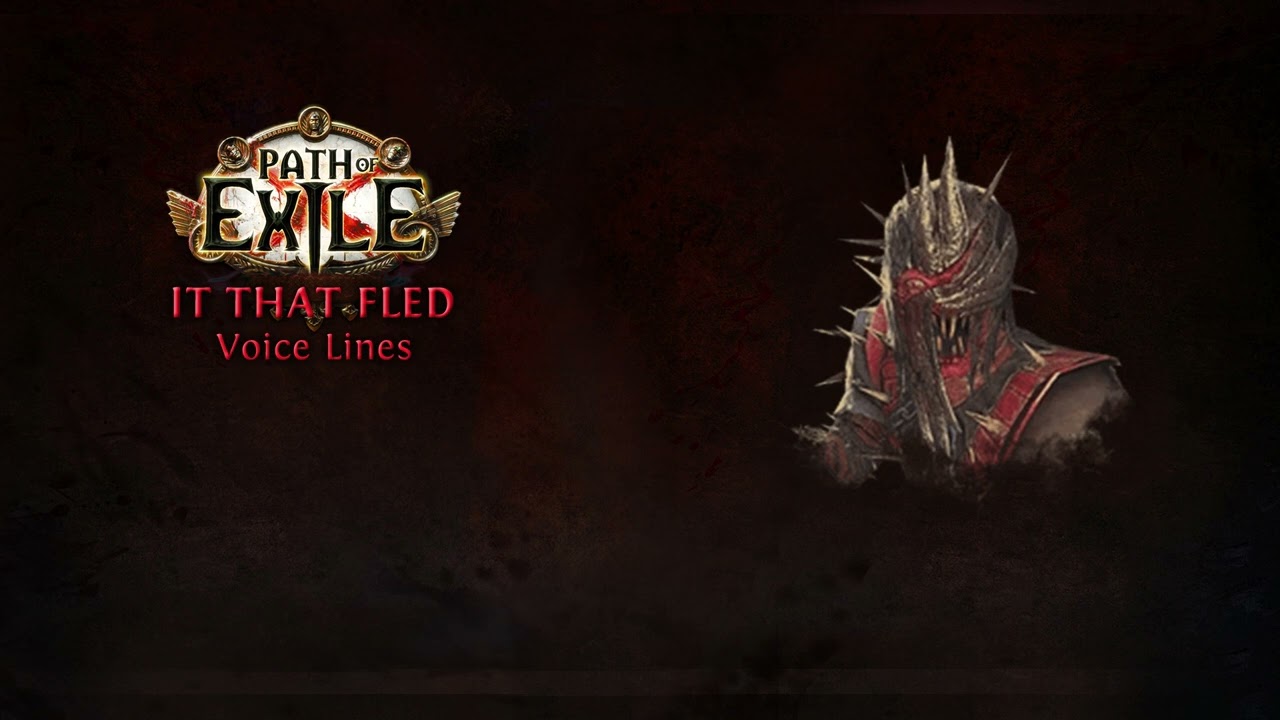 Path of Exile - It That Fled Voice Lines - In Game Quotes